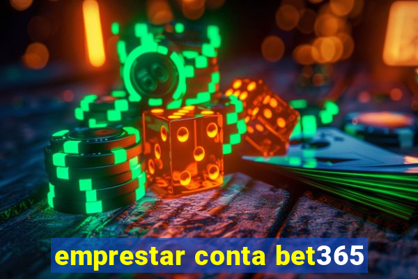 emprestar conta bet365